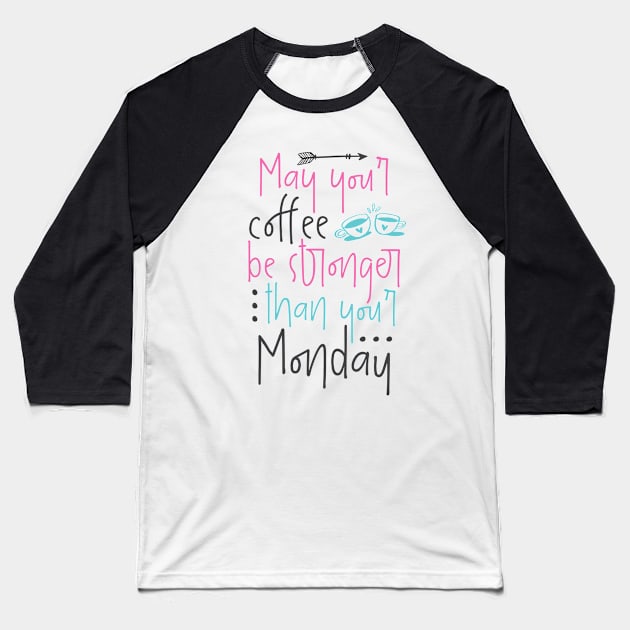 May your coffee be stronger than your Monday Baseball T-Shirt by otaku_sensei6